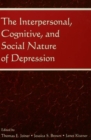 Image for The interpersonal, cognitive, and social nature of depression