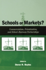 Image for Schools or Markets?: Commercialism, Privatization, and School-business Partnerships