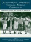 Image for Developmental pathways through middle childhood: rethinking context and diversity as resources
