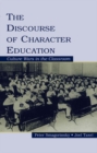 Image for The discourse of character education: culture wars in the classroom