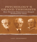 Image for Psychology&#39;s Grand Theorists: How Personal Experiences Shaped Professional Ideas