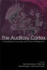 Image for The auditory cortex: a synthesis of human and animal research