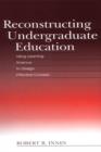 Image for Reconstructing Undergraduate Education: Using Learning Science to Design Effective Courses