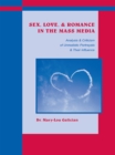 Image for Sex, love &amp; romance in the mass media: analysis &amp; criticism of unrealistic portrayals &amp; their influence