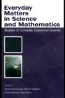 Image for Everyday matters in science and mathematics: studies of complex classroom events