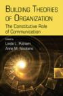 Image for Building Theories of Organization: The Constitutive Role of Communication