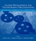Image for Leader development for transforming organizations: growing leaders for tomorrow