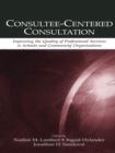 Image for Consultee-Centered Consultation: Improving the Quality of Professional Services in Schools and Community Organizations