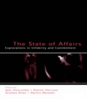 Image for The State of Affairs: Explorations in infidelity and Commitment