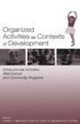 Image for Organized activities as contexts of development: extracurricular activities, after-school, and community programs