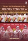 Image for Music and traditions of the Arabian Peninsula: Saudi Arabia, Kuwait, Bahrain, and Qatar