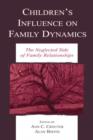 Image for Children&#39;s influence on family dynamics: the neglected side of family relationships