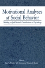 Image for Motivational Analyses of Social Behavior: Building on Jack Brehm&#39;s Contributions to Psychology