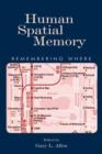 Image for Human Spatial Memory: Remembering Where