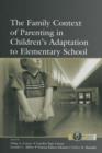 Image for The family context of parenting in children&#39;s adaptation to elementary school