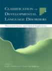 Image for Classification of developmental language disorders: theoretical issues and clinical implications