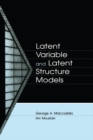 Image for Latent Variable and Latent Structure Models : 0