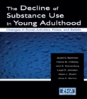 Image for The decline of substance use in young adulthood: changes in social activities, roles, and beliefs
