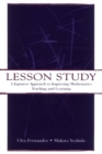 Image for Lesson study: a Japanese approach to improving mathematics teaching and learning