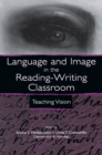 Image for Language and Image in the Reading-Writing Classroom: Teaching Vision