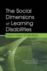 Image for The Social Dimensions of Learning Disabilities: Essays in Honor of Tanis Bryan