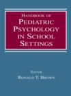 Image for Handbook of pediatric psychology in school settings
