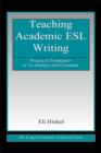 Image for Teaching Academic ESL Writing: Practical Techniques in Vocabulary and Grammar