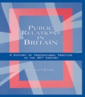 Image for Public relations in Britain: a history of professional practice in the 20th century