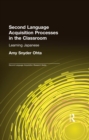 Image for Second Language Acquisition Processes in the Classroom: Learning Japanese