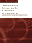 Image for Autobiographical memory and the construction of a narrative self: developmental and cultural perspectives