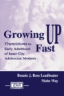 Image for Growing Up Fast: Transitions To Early Adulthood of Inner-city Adolescent Mothers