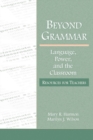 Image for Beyond grammar: language, power, and the classroom