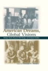 Image for American dreams, global visions: dialogic teacher research with refugee and immigrant families