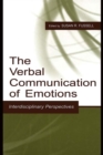 Image for The Verbal Communication of Emotions: Interdisciplinary Perspectives