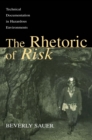 Image for The rhetoric of risk: technical documentation in hazardous environments
