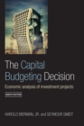 Image for The capital budgeting decision: economic analysis of investment projects