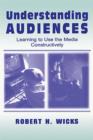 Image for Understanding audiences: learning to use the media constructively