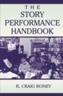 Image for The story performance handbook