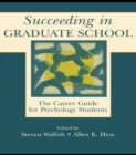 Image for Succeeding in graduate school: the career guide for psychology students