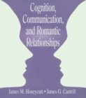 Image for Cognition, Communication, and Romantic Relationships