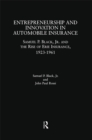 Image for Entrepreneurship and Innovation in Automobile Insurance: Samuel P. Black, Jr. and the Rise of Erie Insurance, 1923-1961