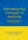 Image for Remaking the concept of aptitude: extending the legacy of Richard E. Snow