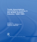 Image for Trade Associations and Uniform Costing in the British Printing Industry, 1900-1963