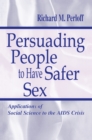 Image for Persuading People to Have Safer Sex: Applications of Social Science to the AIDS Crisis