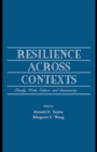 Image for Resilience Across Contexts: Family, Work, Culture, and Community