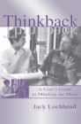 Image for Thinkback: a user&#39;s guide to minding the mind