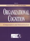 Image for Organizational cognition: computation and interpretation