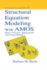 Image for Structural Equation Modeling With AMOS: Basic Concepts, Applications and Programming