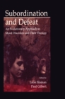Image for Subordination and Defeat: An Evolutionary Approach To Mood Disorders and Their Therapy