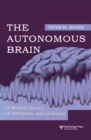 Image for The Autonomous Brain: A Neural Theory of Attention and Learning